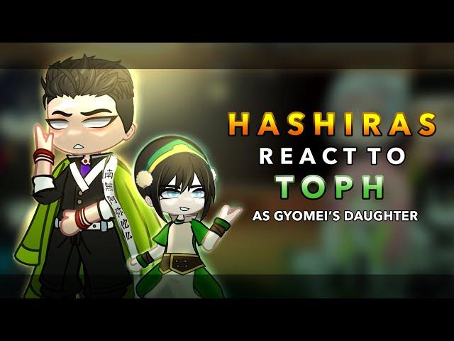 Hashiras react to Toph as Gyomei’s daughter || /|| NOT OG || AU || RoseGacha