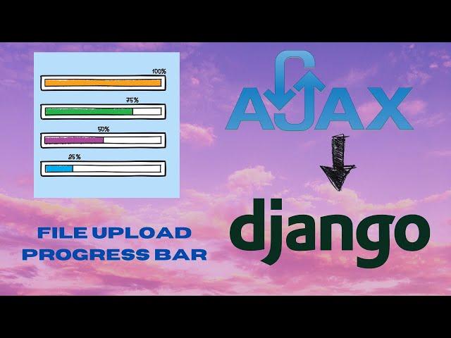 Upload File With Progress Bar Using Django and Ajax || #djangowithajax #djangowithjavascript