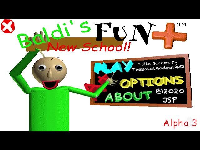 Baldi's Fun New School Plus™ (Alpha 3) [Baldi's Basics Mod]