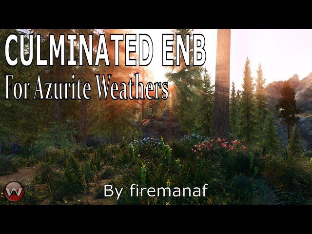 CULMINATED ENB For Azurite Weathers by firemanaf | Skyrim Modding 2021