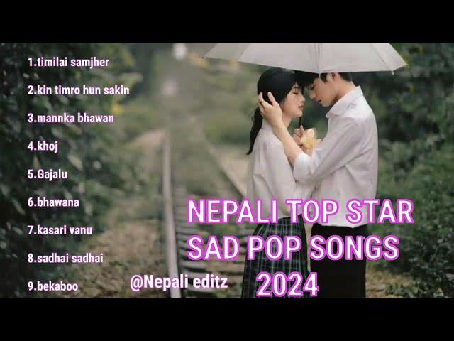 NEPALI TOP STAR SAD POP SONGS          2024 #nepalisong #nepalisongcollection