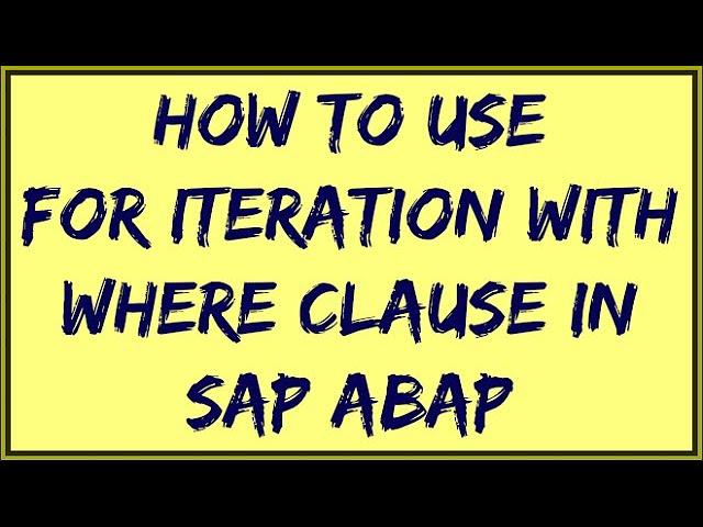 How to use For Iteration with Where clause in SAP ABAP | For statement with Where condition in ABAP