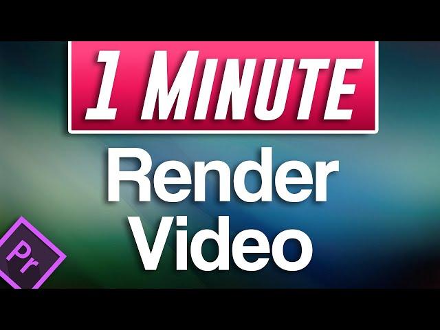 Premiere Pro : How to Render Video