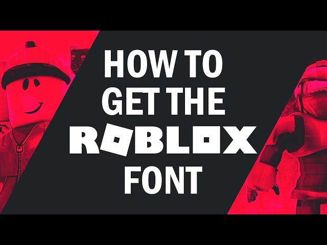 How To Get The Roblox Font (How To Download And Install The Roblox Font)