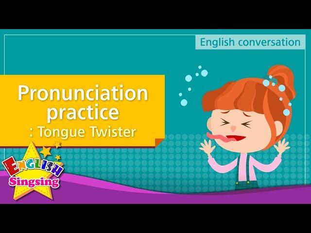 12. Pronunciation practice: Tongue Twister (English Dialogue)