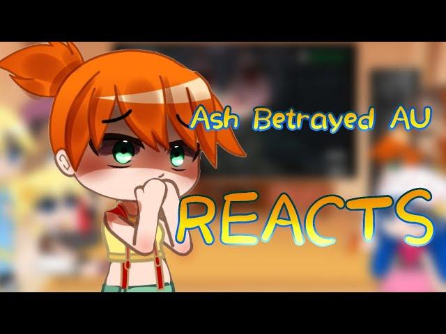 Ash Betrayed AU reacts to ?? ||1/1|| Pokémon || Gacha Club