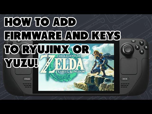 HOW TO INSTALL FIRMWARE AND KEYS ON Ryujinx AND Yuzu ON STEAM DECK!