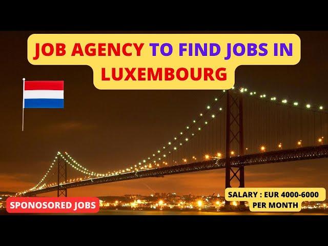 How to Find Jobs in Luxembourg for Free | Top Recruitment Agency