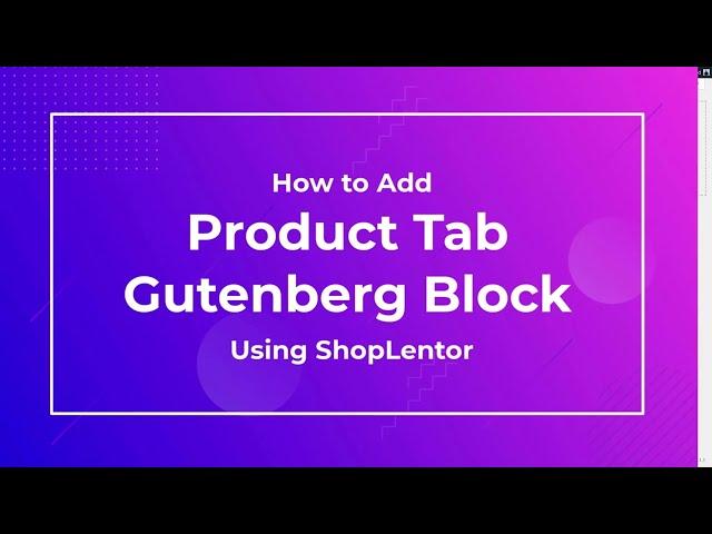 How to Add Product Tab Gutenberg Block using ShopLentor (formerly WooLentor)