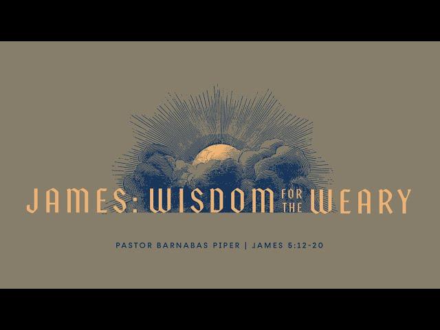 1/12/25 | James 5:12-20 | Barnabas Piper