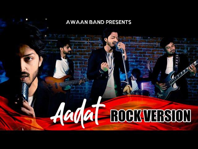 Aadat | Rock version | Awaan Band | | Atif Aslam | Latest song 2021