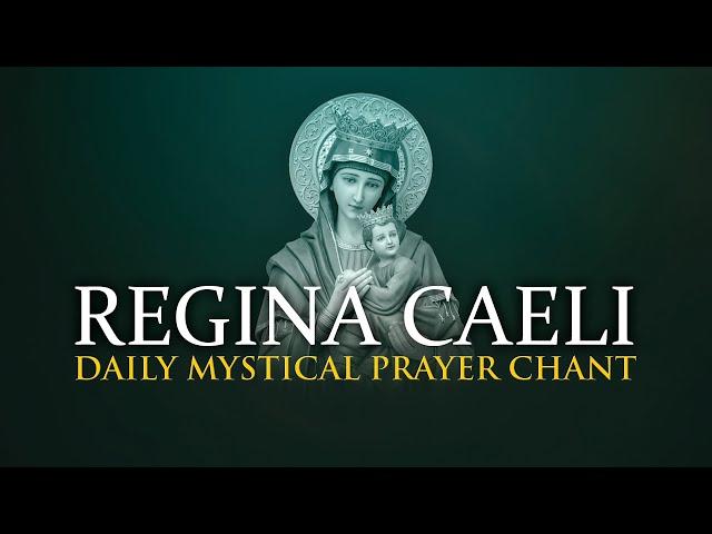 Daily Prayer: Regina Caeli - Chant of the Mystics - Marian Practise - Prayer for Purity - Godseekers