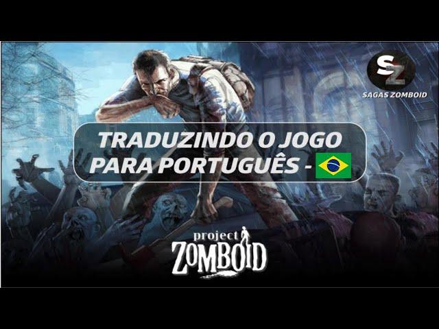 COMO TRADUZIR PROJECT ZOMBOID PARA PORTUGUES DO BRASIL 