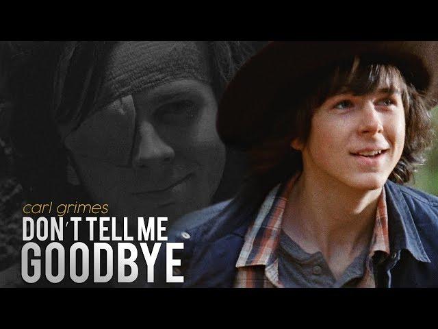 (TWD) Carl Grimes || Don't Tell Me Goodbye