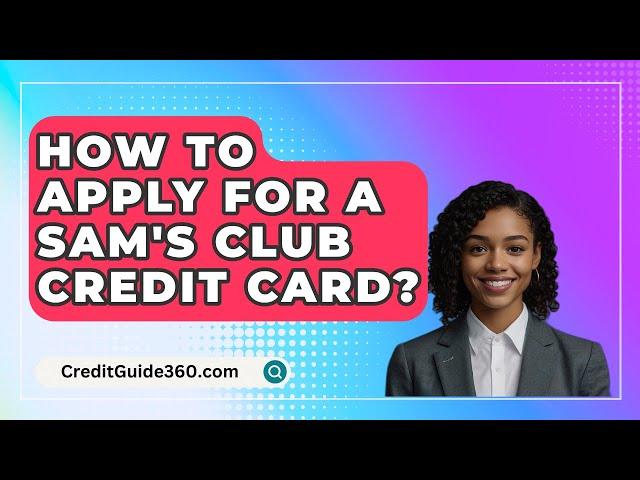 How To Apply For A Sam's Club Credit Card? - CreditGuide360.com