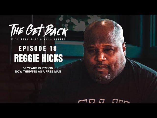 He Did 30 Years In Prison, Now Thriving As a Free Man - Reggie Hicks (EP. 18)