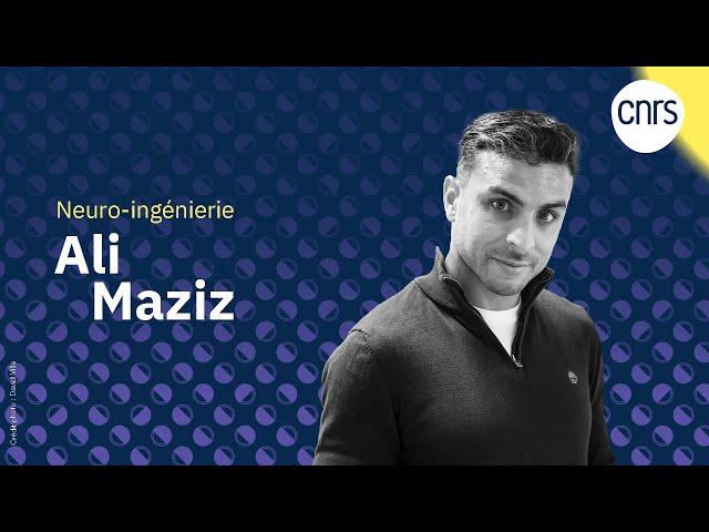 Ali Maziz, chercheur en neuro-ingénierie | Talents CNRS