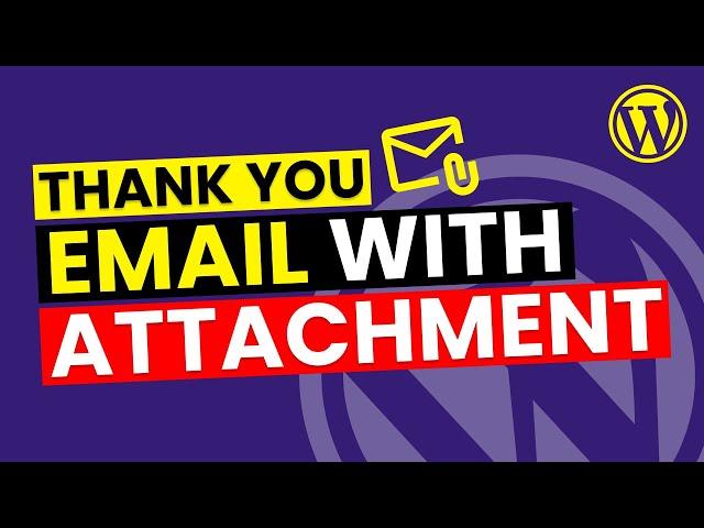 Automated Thank You Email Attachment in WordPress | WordPress Tutorial