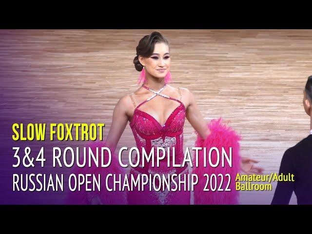 Slow Foxtrot Compilation = Russian Open Championship 2022 = Amateur Ballroom 3&4 Round