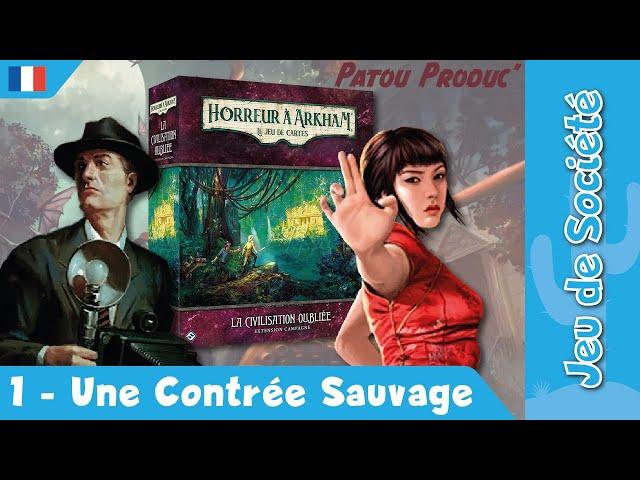 La Civilisation Oubliée #1 - Une contrée Sauvage - Horreur à Arkham JCE