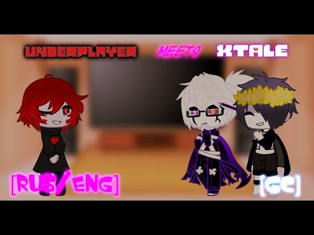 UNDERPLAYER meets XTALE [Rus/Eng] | [GC] XTALE react to Underplayer [RUS DUB]