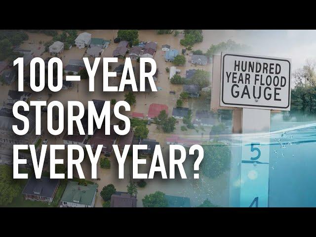 Why Catastrophic 100-Year Floods Keep Happening | What are 100-year storms?