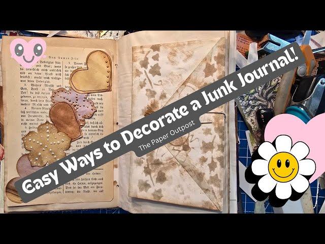 Easy Ways to Decorate a Junk Journal! The Paper Outpost