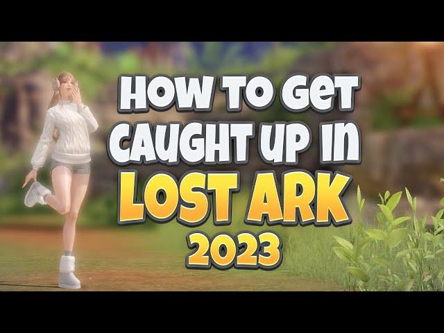 How to Get Caught Up in Lost Ark 2023