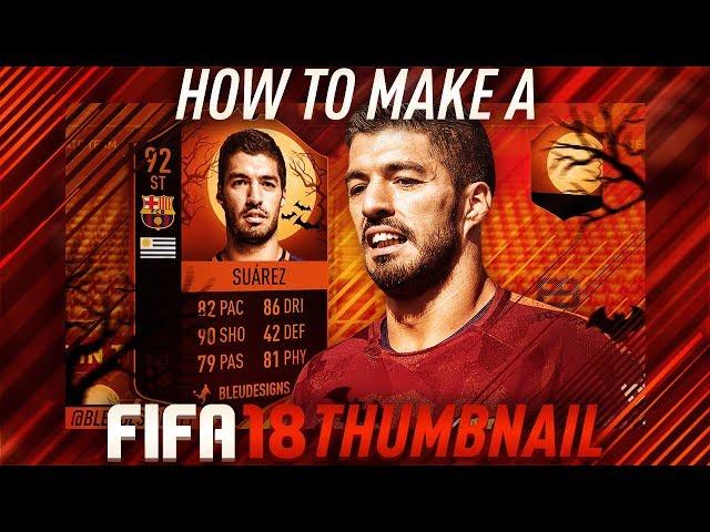 HOW TO MAKE A FIFA 18 THUMBNAIL / FIFA 18 THUMBNAIL TUTORIAL / MINIATURAS FUT 18 TUTORIAL GFX FREE