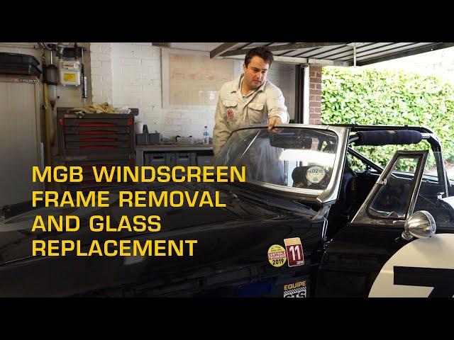MGB Roadster Windscreen Frame Removal and Glass Fitting: An in depth guide