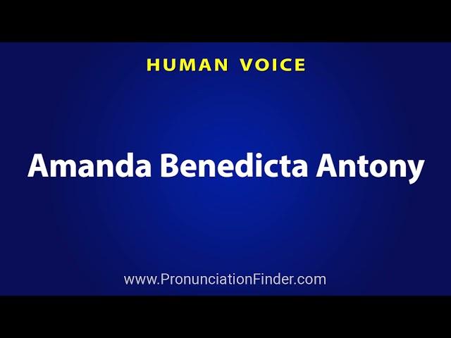 How To Pronounce Amanda Benedicta Antony