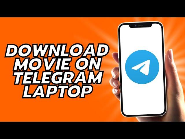 How To Download Movie On Telegram Laptop