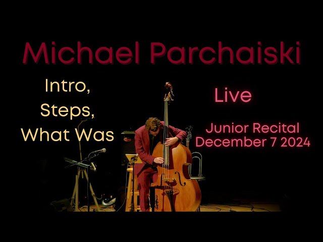 Intro - Steps - What Was | Michael Parchaiski Live | Junior Recital December 7, 2023