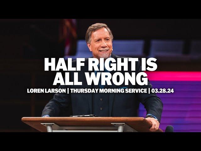 Half Right Is All Wrong |  Loren Larson | 2024 JSM Camp Meeting