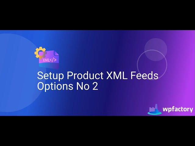 Setup Product XML Feeds Options