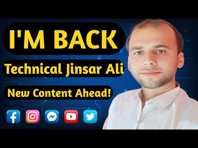 IM BACK Technical Jinsar Ali @Technicaljinsarali