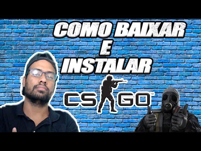 TUTORIAL COMO BAIXAR CS GO ORIGINAL  GRATIS  (2020) PASSO A PASSO COMPLETO.