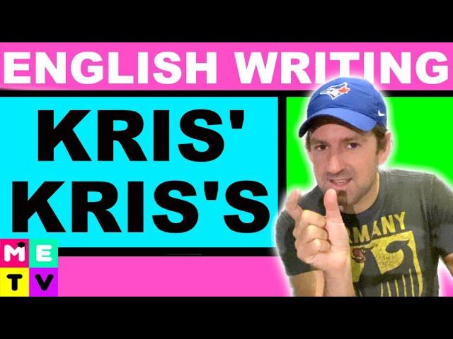 Kris' or Kris's ● Punctuation Tip!