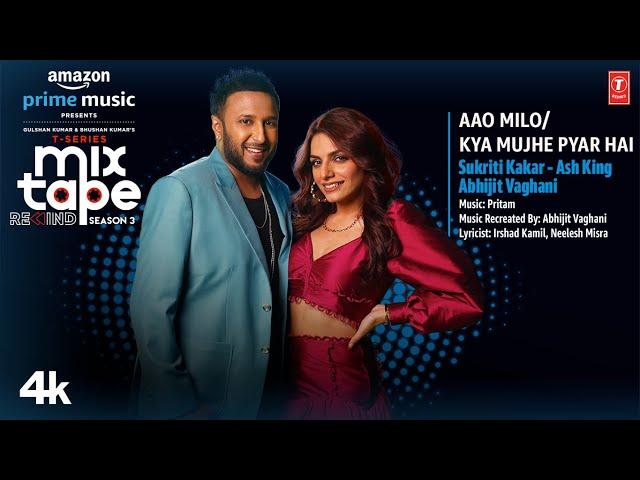 Aao Milo/Kya Mujhe Pyar HaiEp 10 | Sukriti Kakar,Ash King, Abhijit V |T-Series MixtapeS3| Bhushan K