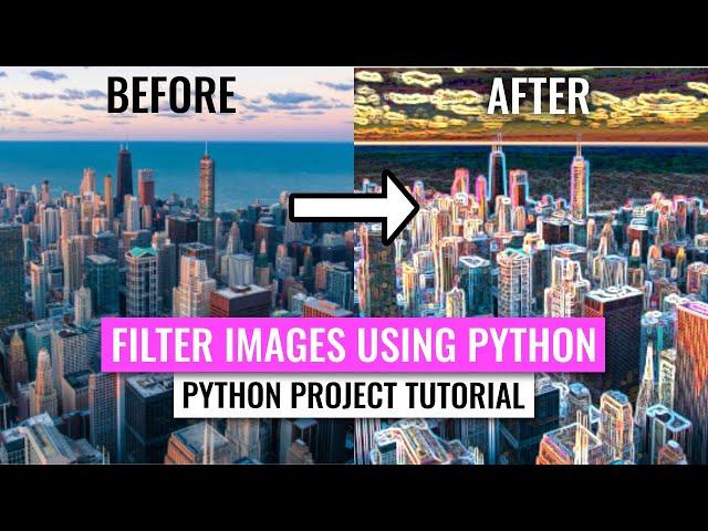 Using Python to Create Image Filters (Python Image Processing Project Tutorial)