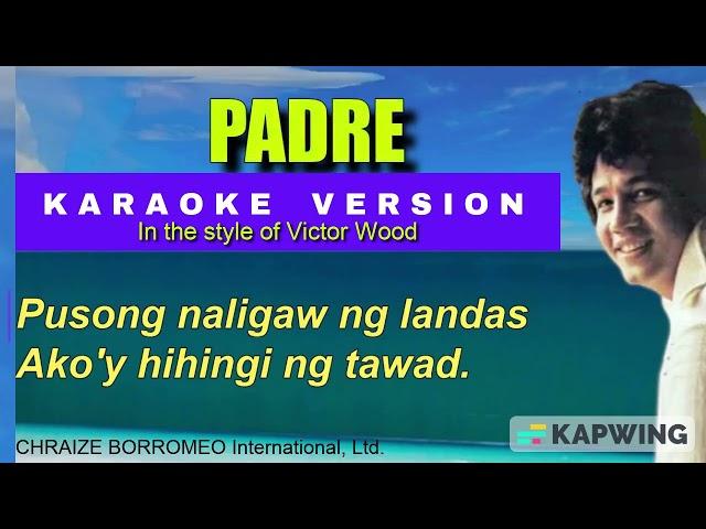 PADRE = (Karaoke version in the style of Victor Wood)