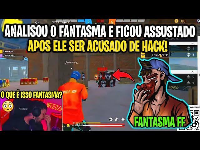 WEEDZÃO ANALISOU FANTASMA FF APÓS ELE SER ACUSADO DE HACK E FICOU ASSUSTADO VENDO ELE JOGAR!