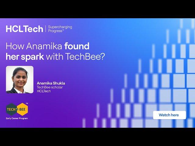 TechBee- HCL's Early Career Program testimonial series | Anamika, TechBee scholar