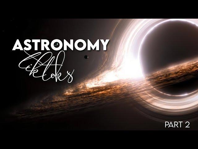 ASTRONOMY/SPACE TIKTOKS FOR YOU TO WATCH!! - TikTok Compilation #2