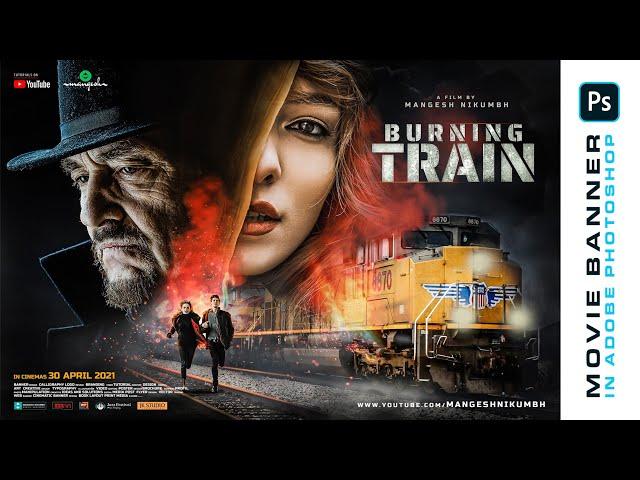 Movie Poster Design in Adobe Photoshop CC 2021 | Burning Train | Cinematic Banner Editing