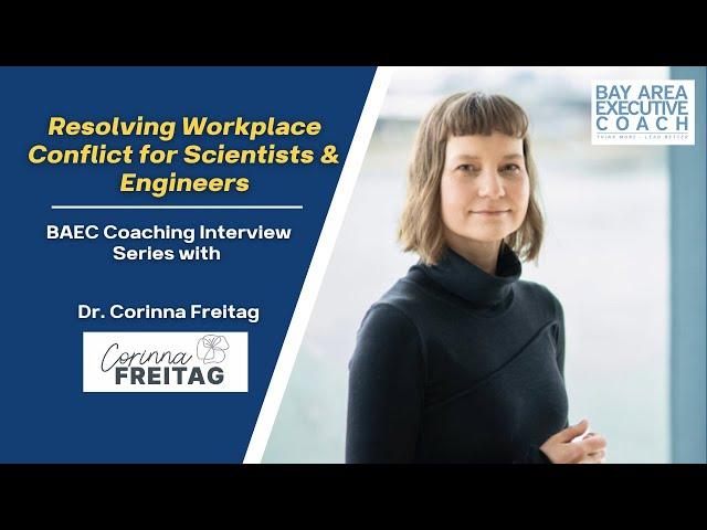 Resolving Workplace Conflict for Scientists & Engineers | Interview with Dr. Corinna Freitag