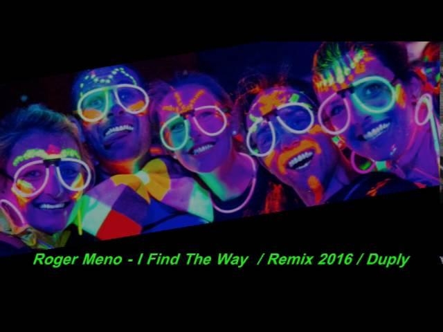 Roger Meno - I Find The Way / Remix 2016 / Duply