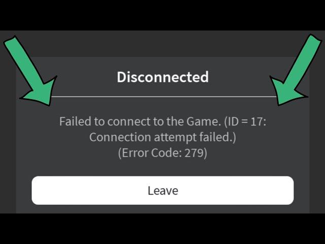 Fix roblox disconnected error code 279 failed to connect to the game id=17 connection attempt failed