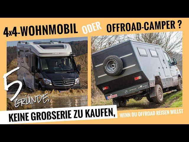 5 Gründe, warum ein 4x4-Wohnmobil aus der Großserie kein Offroad-Camper sein kann