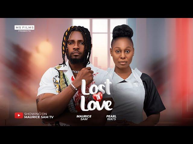 LOST IN LOVE - MAURICE SAM, PEARL WATS 2024 FULL NIGERIAN MOVIE